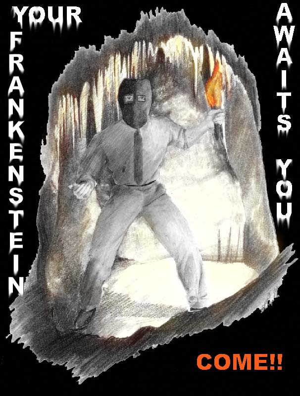YOUR FRANKENSTEIN AWAITS YOU - COME!!